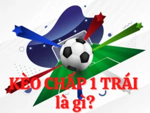 Bí Quyết Chinh Phục Kèo Chấp 1 Trái Đỉnh Cao Từ Cao Thủ