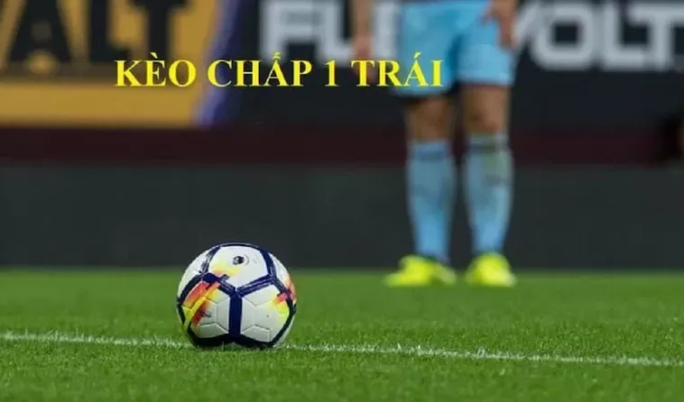 Bí Quyết Chinh Phục Kèo Chấp 1 Trái Đỉnh Cao Từ Cao Thủ