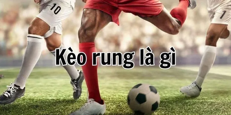 Bí Quyết Chinh Phục Cách Chơi Kèo Rung Trong Bóng Đá Đỉnh Cao